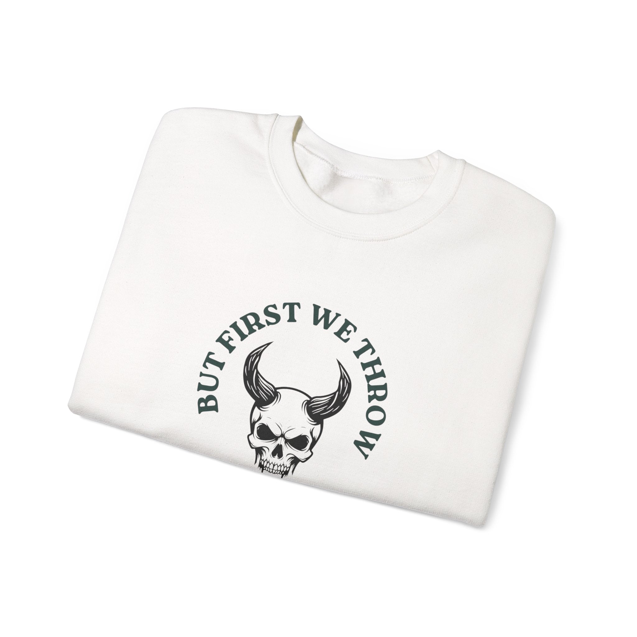 Crewneck Sweatshirt - 'But First We Throw'